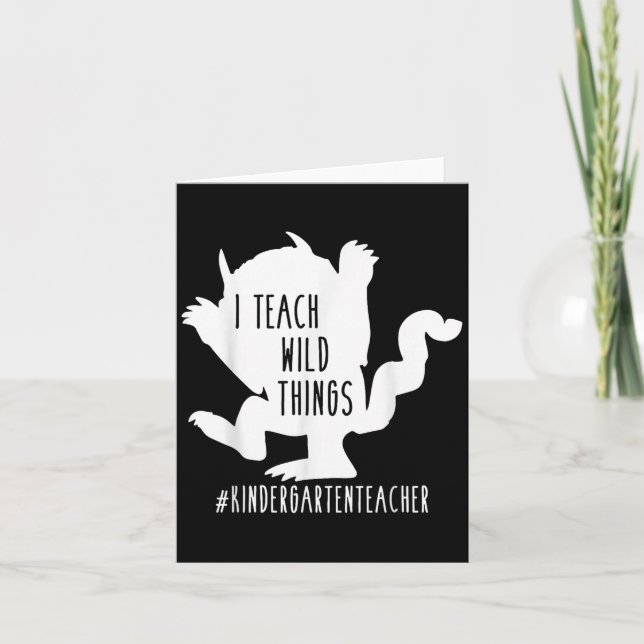 I Teach Wild Things Kindergarten Teacher  Card (Front)