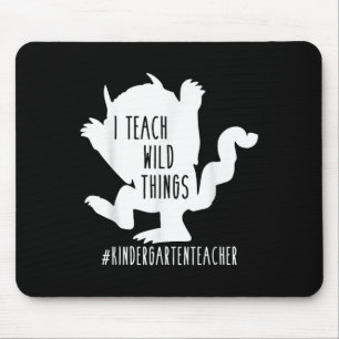 I Teach Wild Things Kindergarten Teacher  Mouse Pad
