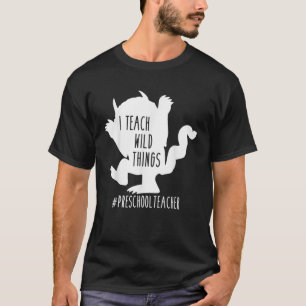 I Teach Wild Things Preschool Teacher T Shirt