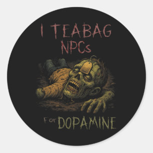 I Teag Npcs For Dopamine - Funny Zombie Gamer Hall Classic Round Sticker