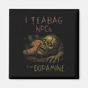I Teag Npcs For Dopamine - Funny Zombie Gamer Hall Magnet