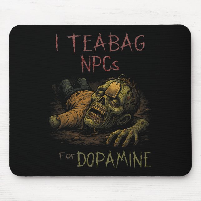 I Teag Npcs For Dopamine - Funny Zombie Gamer Hall Mouse Pad (Front)
