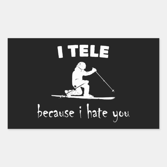 I Tele Because I Hate You Rectangular Sticker (Front)