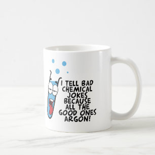 I Tell Bad Chemical JOkes Funny Pun Coffee Mug