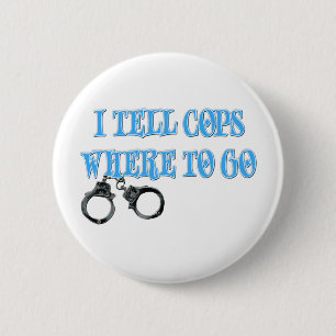 I Tell Cops Where to Go (911 Dispatcher) 6 Cm Round Badge