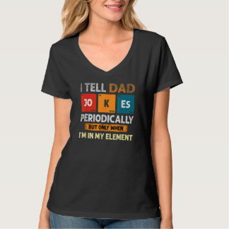 I Tell Dad Jokes Periodically But Only When I'm My T-Shirt
