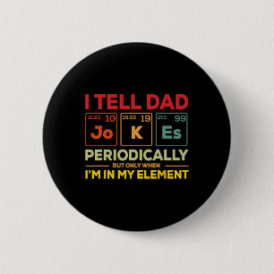 I Tell Dad Jokes Periodically But When I'm In My E 6 Cm Round Badge