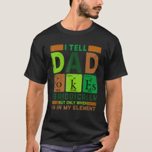 I Tell Dad Jokes Periodically Chemistry Teacher Da T-Shirt