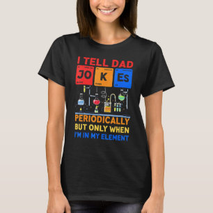 I Tell Dad Jokes Periodically Chemistry Teacher Fa T-Shirt