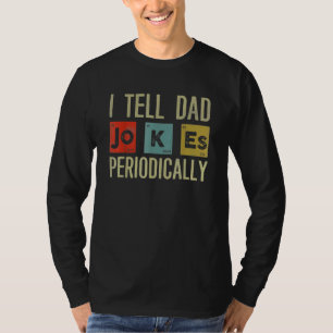 I Tell Dad Jokes Periodically Cool Science Father' T-Shirt