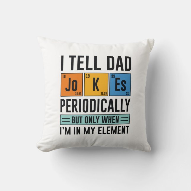 I Tell Dad Jokes Periodically Cushion (Front)