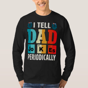 I Tell Dad Jokes Periodically  Daddy Father's Day T-Shirt