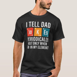 I Tell Dad Jokes Periodically Element Vintage Fath T-Shirt