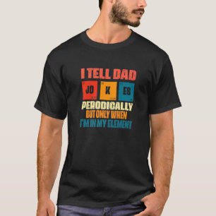 I Tell Dad Jokes Periodically Father Day T-Shirt