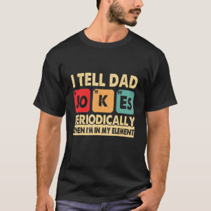 I Tell Dad Jokes Periodically  Father's Day Men Ki T-Shirt