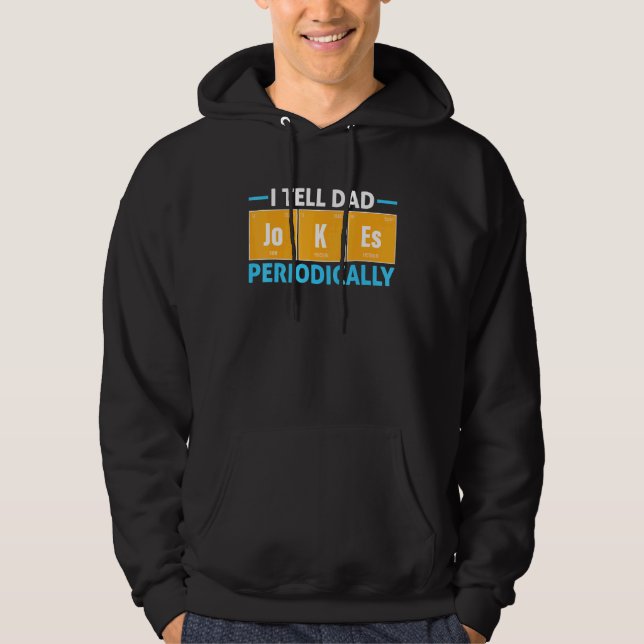I Tell Dad Jokes Periodically Fathers Day Saying Q Hoodie (Front)