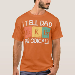 I TELL DAD JOKES PERIODICALLY Fathers Day T-Shirt