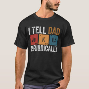 I Tell Dad Jokes Periodically, Father's Day T-Shirt
