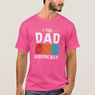 I Tell Dad Jokes Periodically Father's Day T-Shirt