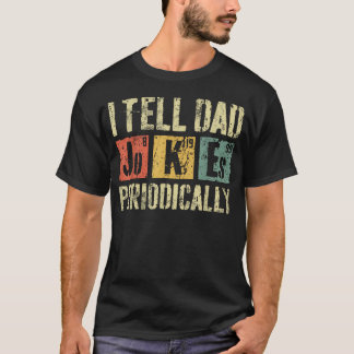 I Tell Dad Jokes Periodically Father's T-Shirt