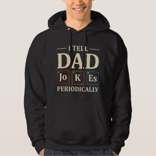 I Tell Dad Jokes Periodically Funny Chemistry Dad  Hoodie