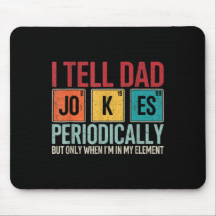 I Tell Dad Jokes Periodically Funny Father&# s Da Mouse Pad