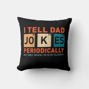 I Tell Dad Jokes Periodically Funny Fathers Cushion