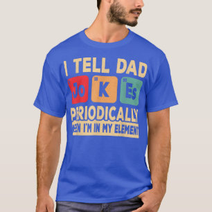 I Tell Dad Jokes Periodically Funny Retro Father D T-Shirt