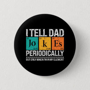 I Tell Dad Jokes Periodically Funny Science Father 6 Cm Round Badge