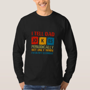 I Tell Dad Jokes Periodically Graphic Design For D T-Shirt