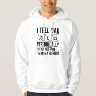 I Tell Dad Jokes Periodically Hoodie