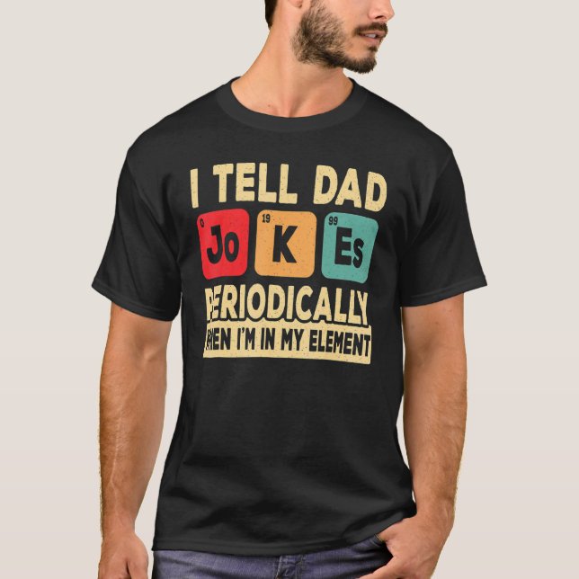 I Tell Dad Jokes Periodically  Retro Father Daddy  T-Shirt (Front)