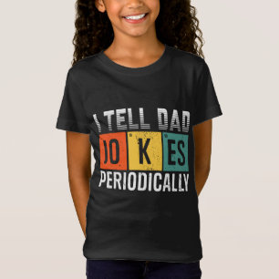 I tell dad jokes periodically T-Shirt