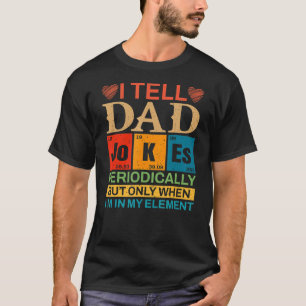 I Tell Dad Jokes Periodically Table Grandpa Father T-Shirt