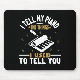 I Tell My Piano The Things I Used To Tell You Mouse Pad