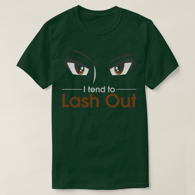 I tend to lash out Funny Makeup Artist Lashes Love T-Shirt (Design Front)