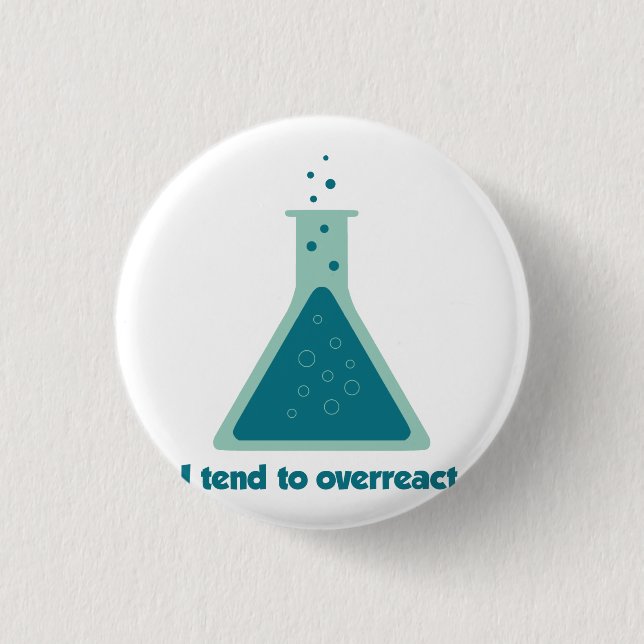 I Tend To Overreact Chemistry Science Beaker 3 Cm Round Badge (Front)