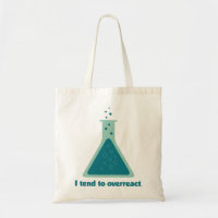 I Tend To Overreact Chemistry Science Beaker