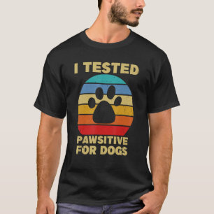 I Tested Pawsitive For Dogs Retro Vintage Dog Own T-Shirt