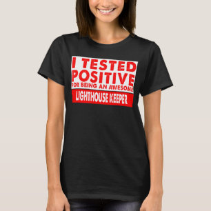 I Tested Positive For Being an Awesome Lighthouse T-Shirt