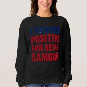 I Tested Positive For Being Samoan Samoa Flag Sweatshirt