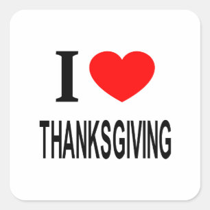 I ❤️ THANKSGIVING I LOVE THANKSGIVING I HEART THAN SQUARE STICKER