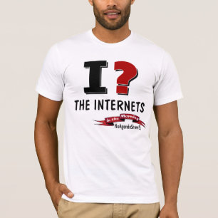 i? The Internets, in the Morning T-Shirt