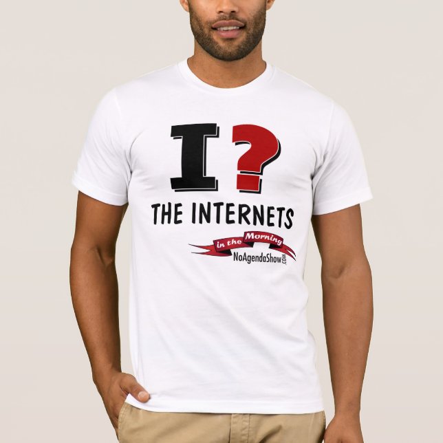 i? The Internets, in the Morning T-Shirt (Front)