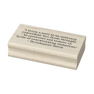 "I think a hero is an ordinary individual who find Rubber Stamp