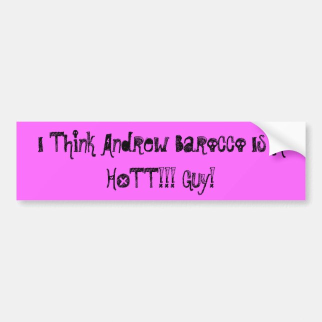 I Think Andrew Barocco Is A HOTT!!! Guy! Bumper Sticker (Front)
