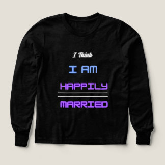 I think i am happily married - t shirt for women