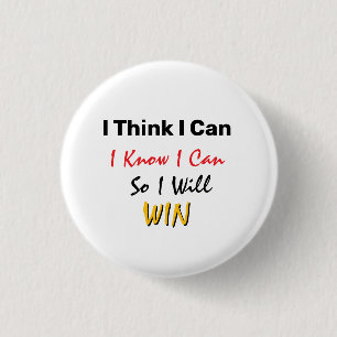 I Think I Can, I Know I Can, So I Will Win 3 Cm Round Badge