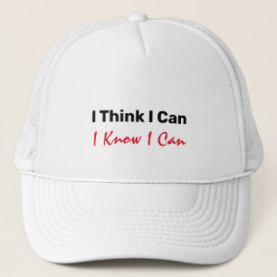 I THINK I CAN, I KNOW I CAN TRUCKER HAT