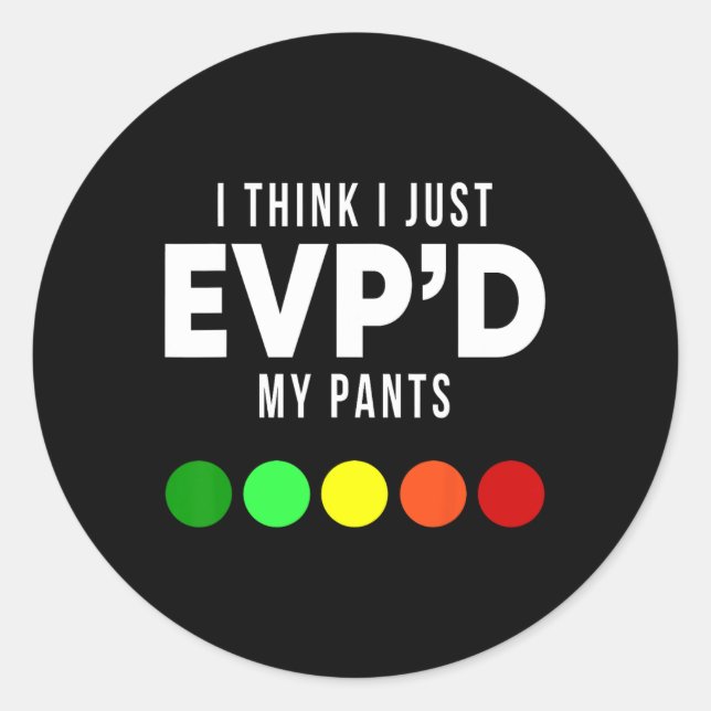 I Think I Just Evp'd My Pants Funny Evp Ghost Hunt Classic Round Sticker (Front)